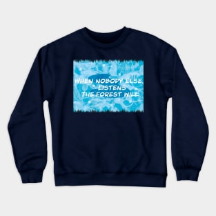 Listening Forest quote Crewneck Sweatshirt